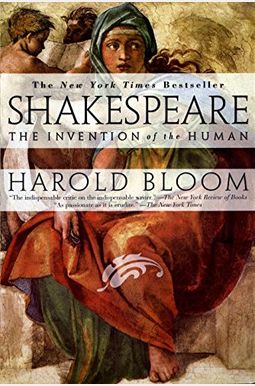 Shakespeare: The Invention Of The Human Shakespeare: The Invention Of The Human