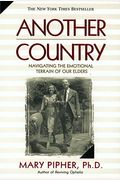 Another Country: Navigating The Emotional Terrain Of Our Elders
