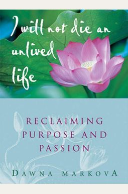 Buy I Will Not Die An Unlived Life: Reclaiming Purpose And Passion Book ...