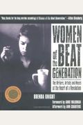 Women Of The Beat Generation: The Writers, Artists And Muses At The Heart Of A Revolution