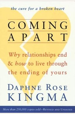Coming Apart: Why Relationships End And How To Live Through The Ending Of Yours Coming Apart: Why Relationships End And How To Live Through The Ending Of Yours