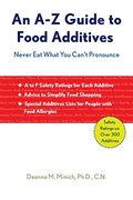 A-Z Guide To Food Additives: Never Eat What You Can't Pronounce (Meal Planner, Food Counter, Grocery List, Shopping For Healthy Food)