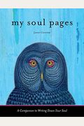 My Soul Pages: A Companion to Writing Down Your Soul