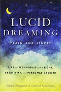 Lucid Dreaming, Plain And Simple: Tips And Techniques For Insight, Creativity, And Personal Growth