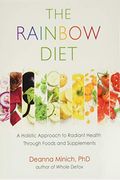 The Rainbow Diet: A Holistic Approach To Radiant Health Through Foods And Supplements (Nutrition, Healthy Diet & Weight Loss)