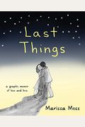 Last Things: A Graphic Memoir Of Loss And Love
