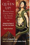 Queen Up! Reclaim Your Crown When Life Knocks You Down: Unleash The Power Of Your Inner Tarot Queen