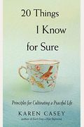 20 Things I Know For Sure: Principles For Cultivating A Peaceful Life
