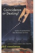 Coincidence Or Destiny?: Stories Of Synchoronicity That Illuminate Our Lives