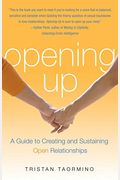 Opening Up: A Guide To Creating And Sustaining Open Relationships