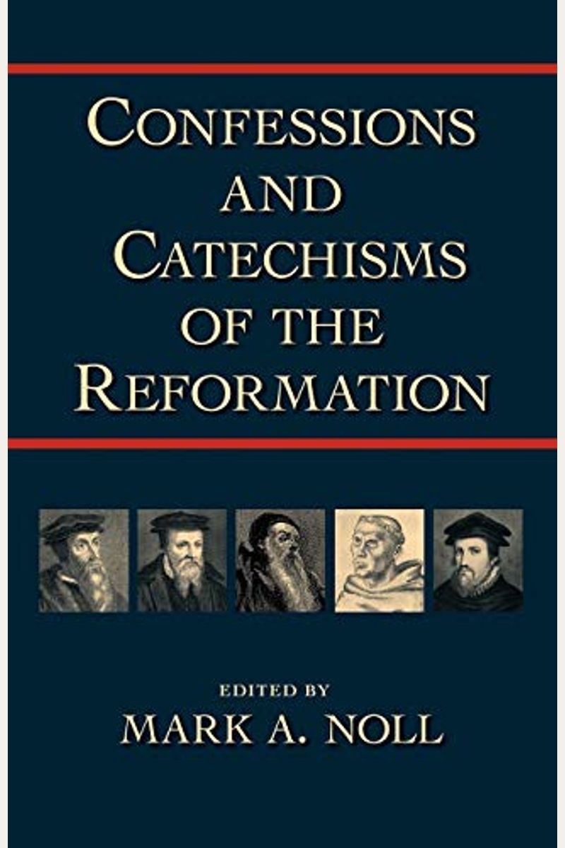 Confessions And Catechisms Of The Reformation