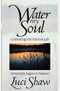 Water My Soul: Cultivating The Interior Life