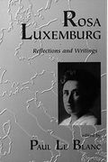 Rosa Luxemburg: Writings And Reflections