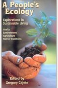 A People's Ecology: Explorations In Sustainable Living