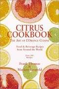 Citrus Cookbook: Tantalizing Food & Beverage Recipes from Around the World