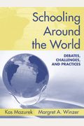 Schooling Around The World: Debates, Challenges, And Practices