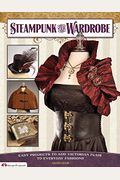 Steampunk Your Wardrobe: Easy Projects To Add Victorian Flair To Everyday Fashions