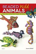 Beaded Wild Animals: Puffy Critters For Key Chains, Dangles, Jewelry