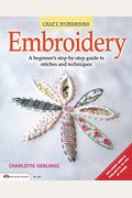 Embroidery: A Beginner's Step-By-Step Guide To Stitches And Techniques