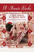 10-Minute Blocks: 3-Seam Squares For Quicker Quilts: Jelly Rolls, Layer Cakes Or Yardage