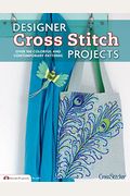Designer Cross Stitch Projects: Over 100 Colorful and Contemporary Patterns