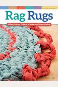 Rag Rugs, 2nd Edition, Revised And Expanded: 16 Easy Crochet Projects To Make With Strips Of Fabric
