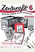 Zentangle 6, Expanded Workbook Edition: Making Cards With Stencils