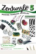 Zentangle 5, Expanded Workbook Edition: Making Tangled Jewelry