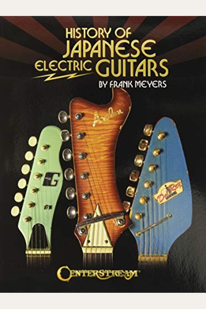 Buy History of Japanese Electric Guitars Book By Frank Meyers