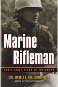Marine Rifleman: Forty-Three Years In The Corps