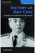 Victory At Any Cost: The Genius Of Viet Nam's Gen. Vo Nguyen Giap