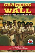 Cracking The Wall: The Struggles Of The Little Rock Nine