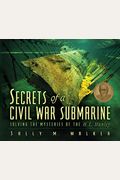 Secrets Of A Civil War Submarine: Solving The Mysteries Of The H.l. Hunley