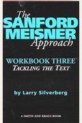 The Sanford Meisner Approach: Workbook Three, Tackling the Text (Career Development Series)