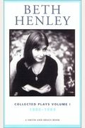 Beth Henley Collected Plays Volume I: 1980-1989