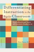 Differentiating Instruction In The Regular Classroom: How To Reach And Teach All Learners, Grades 3-12