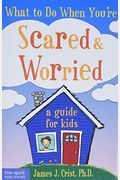 What To Do When Youre Scared & Worried: A Guide For Kids