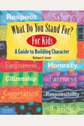 What Do You Stand For? for Kids: A Guide to Building Character