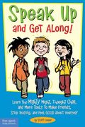 Speak Up And Get Along!: Learn The Mighty Might, Thought Chop, And More Tools To Make Friends, Stop Teasing, And Feel Good About Yourself