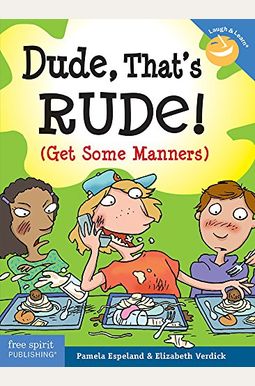 Dude, That's Rude!: (Get Some Manners)