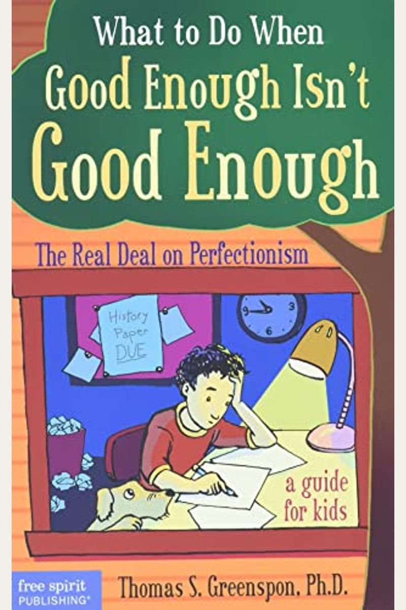 What To Do When Good Enough Isn't Good Enough: The Real Deal On Perfectionism: A Guide For Kids (16pt Large Print Edition)