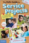 The Kid's Guide to Service Projects: Over 500 Service Ideas for Young People Who Want to Make a Difference