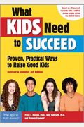 What Kids Need to Succeed: Proven, Practical Ways to Raise Good Kids