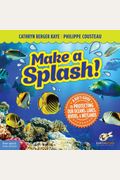 Make A Splash!: A Kid's Guide To Protecting Our Oceans, Lakes, Rivers, & Wetlands