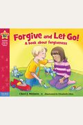 Forgive And Let Go!: A Book About Forgiveness (Being The Best Me Series)