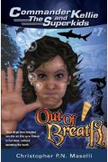 (Commander Kellie And The Superkids' Novel #7) Out Of Breath
