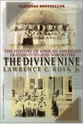 The Divine Nine: The History Of African American Fraternities And Sororities