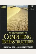 An Introduction to Computing Infrastructure: Hardware and Operating Systems