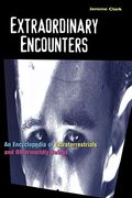 Extraordinary Encounters: An Encyclopedia Of Extraterrestrials And Otherworldly Beings