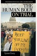 Human Body On Trial: A Handbook With Cases, Laws, And Documents